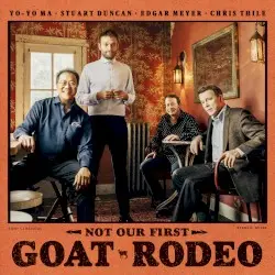 Not Our First Goat Rodeo by Yo‐Yo Ma, Stuart Duncan, Edgar Meyer & Chris Thile