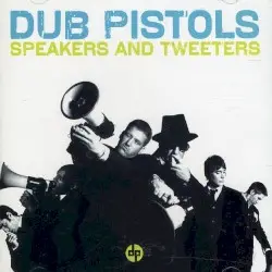 Speakers and Tweeters by Dub Pistols