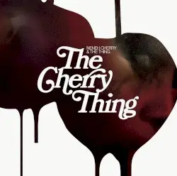 The Cherry Thing by Neneh Cherry & The Thing