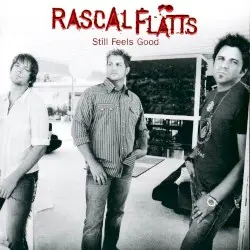 Still Feels Good by Rascal Flatts