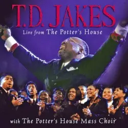 Live From The Potter's House by Bishop T.D. Jakes