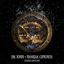 Cinema Obscura by Die Form ÷ Musique Concrète