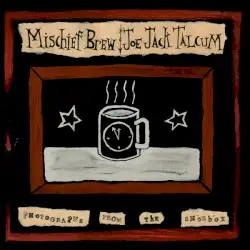 Photographs From the Shoebox by Mischief Brew / Joe Jack Talcum