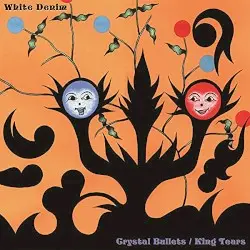 Crystal Bullets / King Tears by White Denim