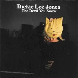 The Devil You Know by Rickie Lee Jones