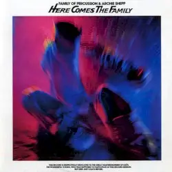 Here Comes the Family by Family of Percussion & Archie Shepp