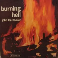 Burning Hell by John Lee Hooker