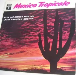 Mexico Tropicale by Pepe Jaramillo