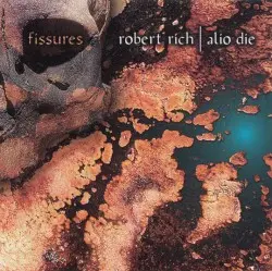 Fissures by Robert Rich & Alio Die
