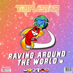 Raving Around The World by Triplestar