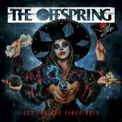 Let the Bad Times Roll by The Offspring