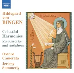 Celestial Harmonies: Responsories and Antiphons by Hildegard von Bingen; Oxford Camerata, Jeremy Summerly