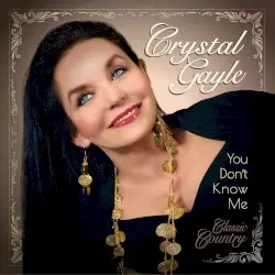 You Don't Know Me by Crystal Gayle