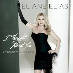 I Thought About You (A Tribute to Chet Baker) by Eliane Elias