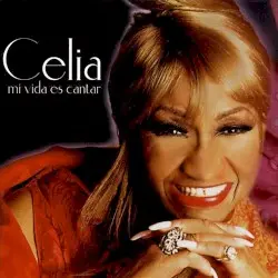 Mi Vida Es Cantar by Celia Cruz