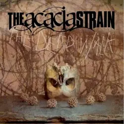 The Dead Walk by The Acacia Strain
