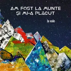 La Vale by Am Fost La Munte Și Mi-a Plăcut