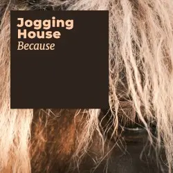 Because by Jogging House