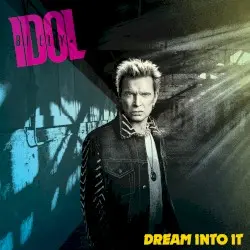 Dream Into It by Billy Idol