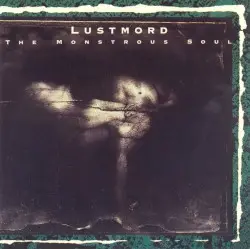 The Monstrous Soul by Lustmord