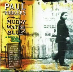 Muddy Water Blues: A Tribute to Muddy Waters by Paul Rodgers