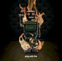 Play With Fire by F.U.K.T