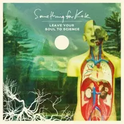 Leave Your Soul to Science by Something for Kate