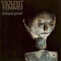 Hallowed Ground by Violent Femmes
