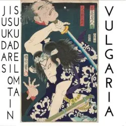 Vulgaria by Juudas Iskariotin Suudelma