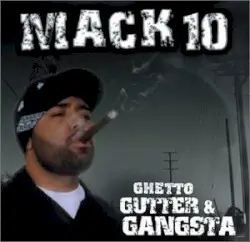 Ghetto, Gutter & Gangsta by Mack 10