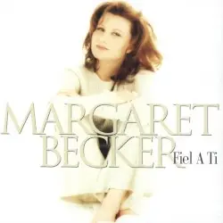 Fiel a Ti by Margaret Becker