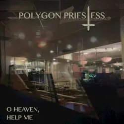 O Heaven, Help Me by Polygon Priestess