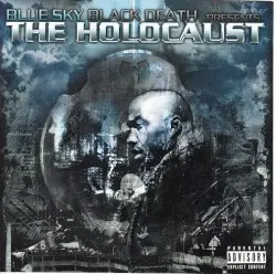 Blue Sky Black Death Presents The Holocaust by Blue Sky Black Death presents The Holocaust
