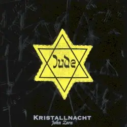 Kristallnacht by John Zorn