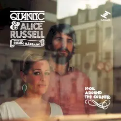 Look Around the Corner by Quantic & Alice Russell