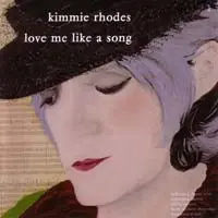 Love Me Like a Song by Kimmie Rhodes