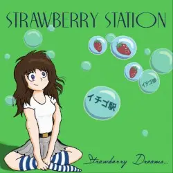 Strawberry Dreams 「イチゴ夢」 by Strawberry Station