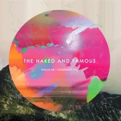 Passive Me, Aggressive You by The Naked and Famous