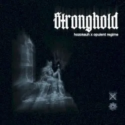 Stronghold by Opulent Regime x Hozokauh