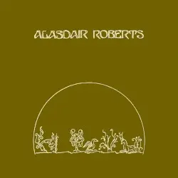 The Crook of My Arm by Alasdair Roberts