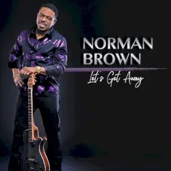 Let’s Get Away by Norman Brown