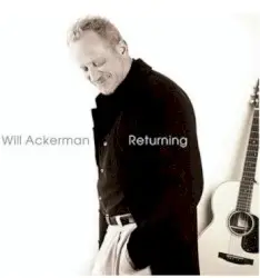 Returning: Pieces for Guitar 1970-2004 by Will Ackerman