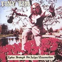 Tiptoe Through The Tulips / Resurrection by Tiny Tim