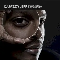The Return of the Magnificent by DJ Jazzy Jeff
