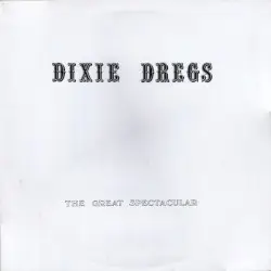 The Great Spectacular by Dixie Dregs