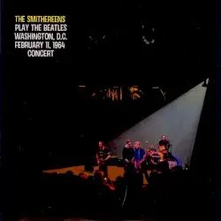 The Smithereens Play The Beatles Washington, D.C. February 11, 1964 Concert by The Smithereens