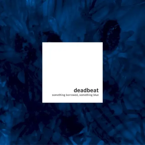 Something Borrowed, Something Blue by Deadbeat