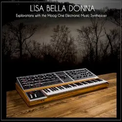 Explorations With the Moog One Electronic Music Synthesizer, Vol. 2 by Lisa Bella Donna