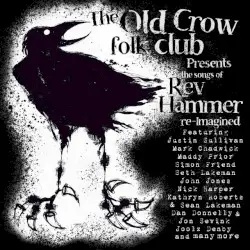 The Old Crow Folk Club presents the Songs of Rev Hammer Re-imagined by Various Artists, Rev Hammer