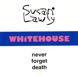 Never Forget Death by Whitehouse